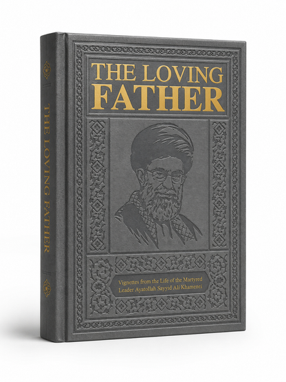 The Loving Father | Vignettes from the Life of the Martyred Leader Ayatollah Sayyid Ali Khamenei