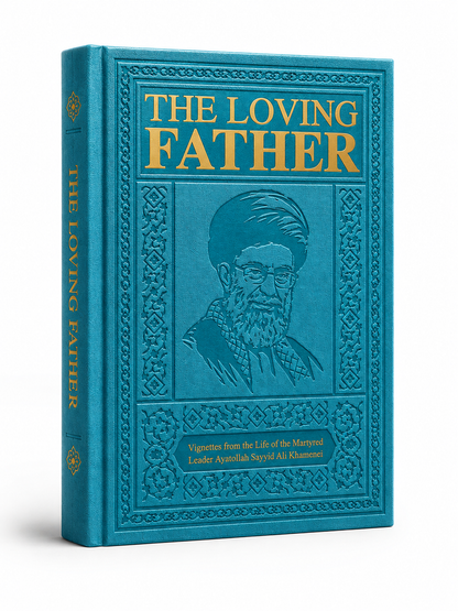 The Loving Father | Vignettes from the Life of the Martyred Leader Ayatollah Sayyid Ali Khamenei