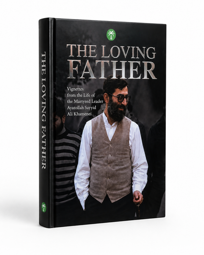 The Loving Father | Vignettes from the Life of the Martyred Leader Ayatollah Sayyid Ali Khamenei